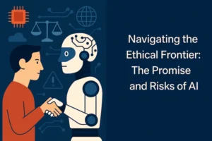 Navigating the Ethical Frontier The Promise and Risks of AI