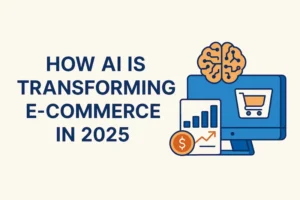 How AI Is Transforming E-commerce in 2025