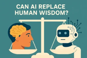 Can AI Replace Human Wisdom