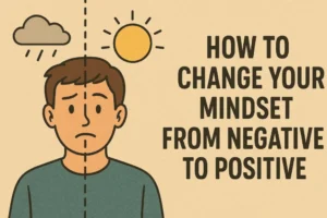 a young man’s face split between sadness and happiness, with dark cloud and sun symbols above, and bold title text How I Changed My Mindset from Negative to Positive