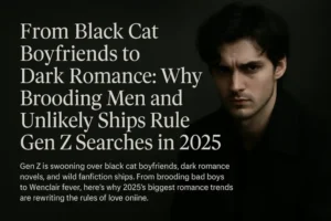 “A moody portrait of a brooding young man in dark clothing with an intense gaze, set against a black background, beside the headline ‘From Black Cat Boyfriends to Dark Romance: Why Brooding Men and Unlikely Ships Rule Gen Z Searches in 2025