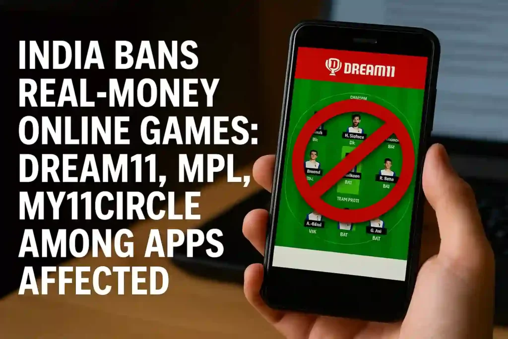 India Bans Real-Money Online Games: Dream11, MPL, My11Circle Among Apps Affected — A smartphone screen showing the Dream11 fantasy cricket app with a bold red prohibition symbol over it, symbolizing the government’s crackdown on real-money gaming platforms.